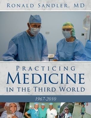 Cover for Ronald Sandler · Practicing Medicine in the Third World 1967-2010 (Paperback Book) (2020)