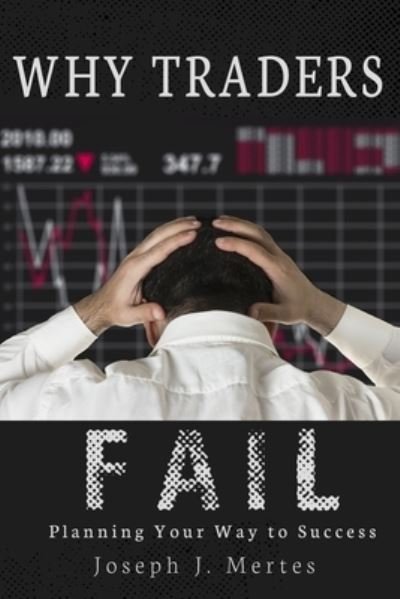Cover for Joseph J Mertes · Why Traders Fail (Paperback Book) (2020)