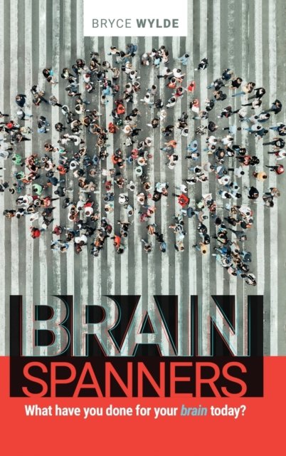 Cover for Bryce Wylde · BrainSpanners: What have you done for your brain today? (Hardcover Book) (2020)