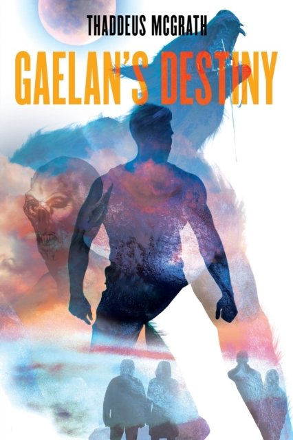 Cover for Thaddeus McGrath · Gaelan's Destiny (Paperback Book) (2020)