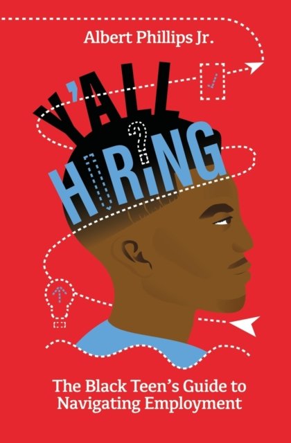 Cover for Albert Phillips · Y'all Hiring? The Black Teen's Guide to Navigating Employment (Paperback Book) (2020)