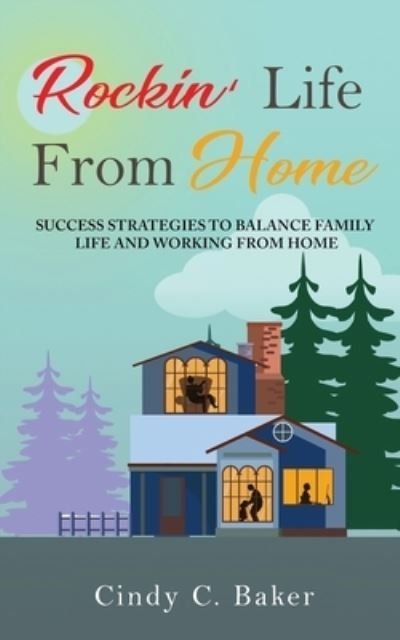 Cover for Cindy C Baker · Rockin' Life From Home (Paperback Book) (2020)