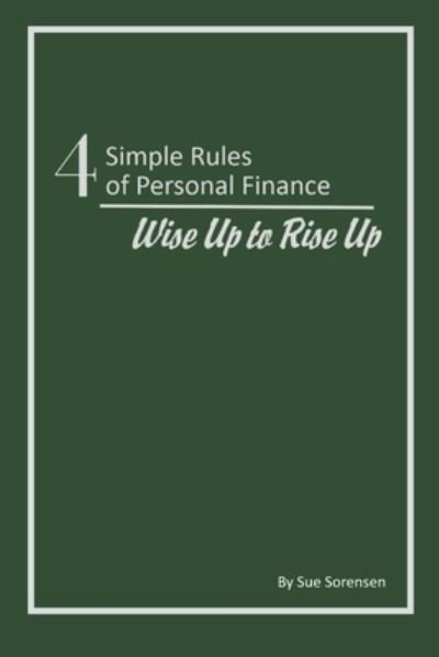 Cover for Sue Sorensen · Four Simple Rules of Personal Finance : Wise Up to Rise Up (Paperback Book) (2021)
