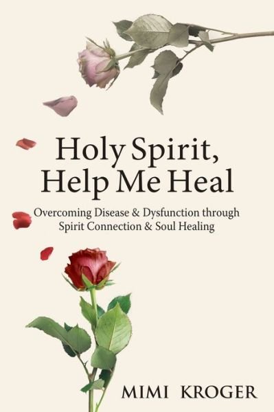 Cover for Mimi Kroger · Holy Spirit, Help Me Heal (Paperback Book) (2021)