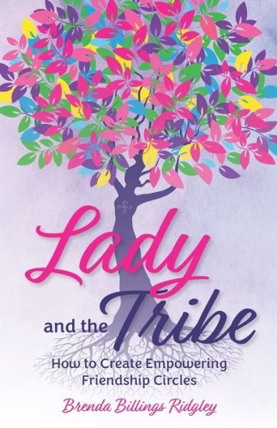 Cover for Brenda Billings Ridgley · Lady and the Tribe: How to Create Empowering Friendship Circles (Paperback Book) (2021)