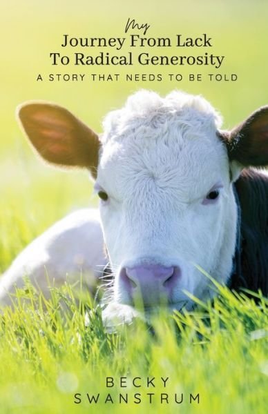 Cover for Becky Swanstrum · My Journey From Lack to Radical Generosity (Paperback Book) (2021)
