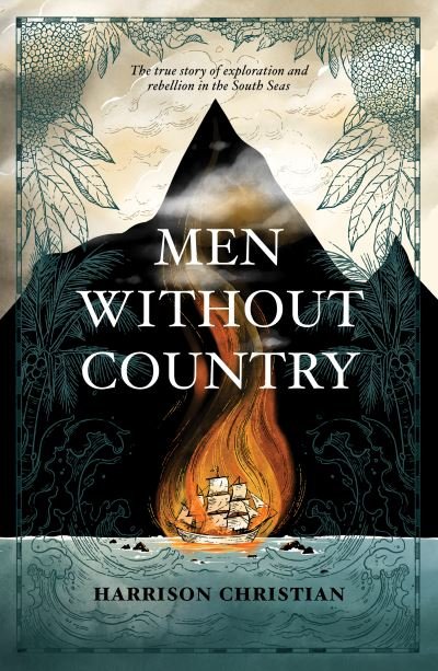 Cover for Harrison Christian · Men Without Country: The true story of exploration and rebellion in the South Seas (Hardcover Book) [UK edition] (2022)