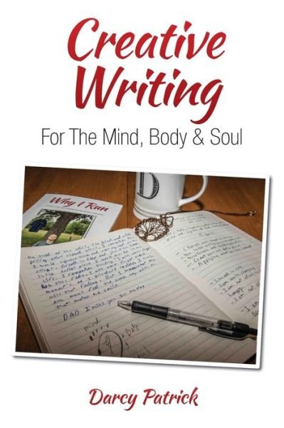 Cover for Darcy Patrick · Creative Writing For The Mind, Body &amp; Soul (Paperback Book) (2017)