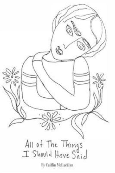Cover for Caitlin McLachlan · All the Things I Should Have Said (Paperback Book) (2020)