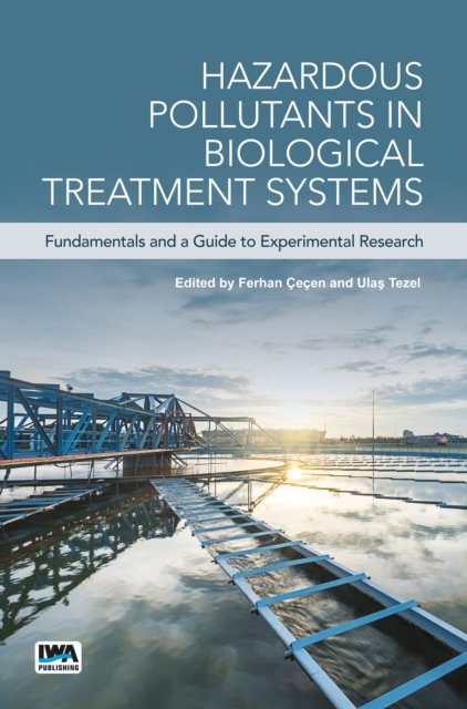Cover for Ferhan Cecen-Ulas Tezel · Hazardous Pollutants in Biological Treatment Systems: Fundamentals and a Guide to Experimental Research (Paperback Book) (2017)