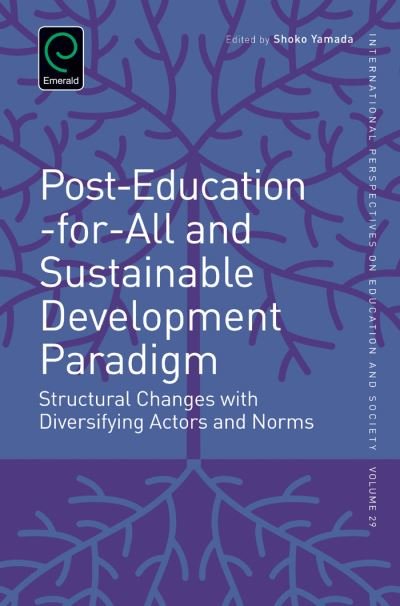 Cover for Alexander W. Wiseman · Post-Education-For-All and Sustainable Development Paradigm Structural Changes with Diversifying Actors and Norms (Book) (2015)