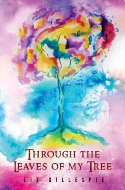 Cover for Liz Gillespie · Through The Leaves of my Tree (Paperback Book) (2016)