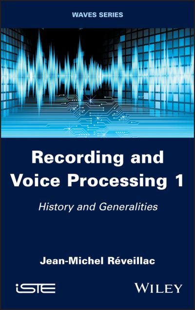 Cover for Reveillac, Jean-Michel (University of Burgundy, France) · Recording and Voice Processing, Volume 1: History and Generalities (Hardcover Book) (2022)