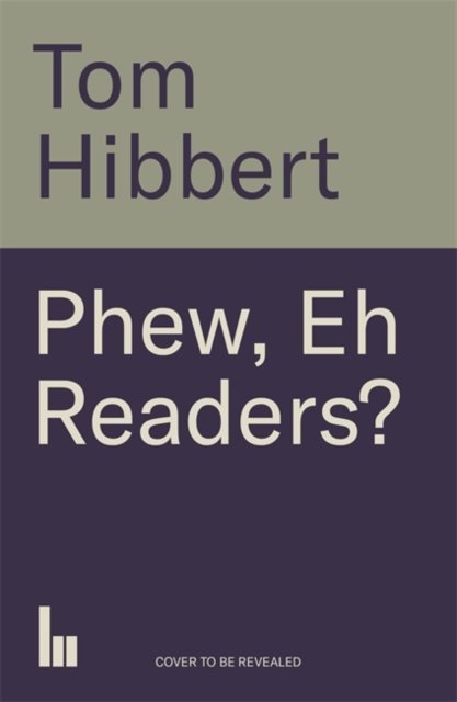 Cover for Tom Hibbert · Phew, Eh Readers?: The Life and Writing of Tom Hibbert (Paperback Book) (2025)