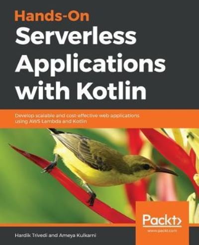 Cover for Hardik Trivedi · Hands-On Serverless Applications with Kotlin: Develop scalable and cost-effective web applications using AWS Lambda and Kotlin (Paperback Book) (2018)