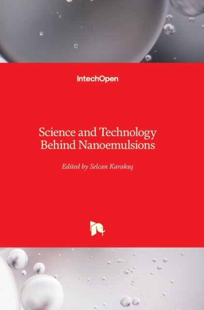 Cover for Selcan Karakus · Science and Technology Behind Nanoemulsions (Hardcover Book) (2018)
