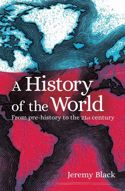 Cover for Professor Jeremy Black · A History of the World: From Prehistory to the 21st Century (Paperback Book) (2019)