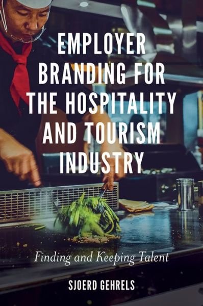 Cover for Gehrels, Dr Sjoerd (Stenden Hotel Management School, The Netherlands) · Employer Branding for the Hospitality and Tourism Industry: Finding and Keeping Talent (Hardcover Book) (2019)