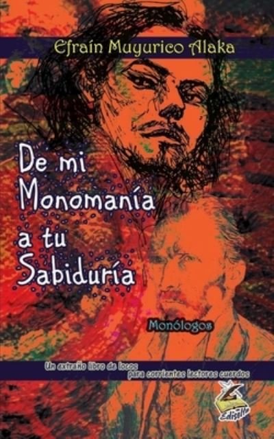 Cover for Efrain Muyurico Alaka · De mi monomania a tu sabiduria (Paperback Book) (2018)