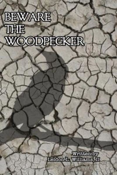 Cover for Leldon L. Williams II · Beware The Woodpecker (Paperback Book) (2019)