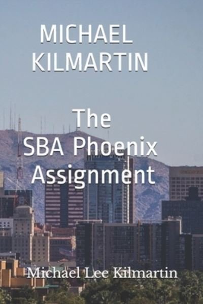 Cover for Michael Lee Kilmartin · MICHAEL KILMARTIN The Phoenix Assignment (Paperback Book) (2019)