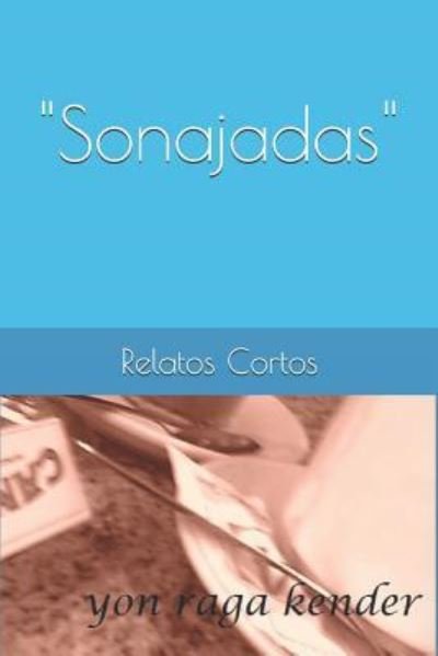 Cover for Yon Raga Kender · "sonajadas" Relatos Cortos (Paperback Book) (2019)