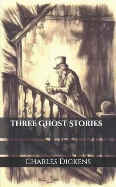 Three Ghost Stories - Charles Dickens - 图书 -  - 9781798736708 - 2019年3月4日