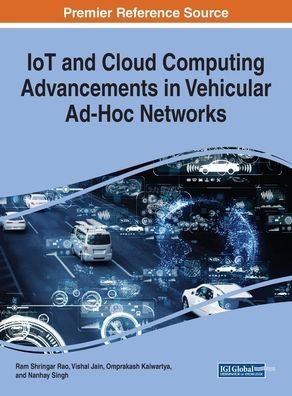 Cover for IoT and Cloud Computing Advancements in Vehicular Ad-Hoc Networks (Hardcover Book) (2020)