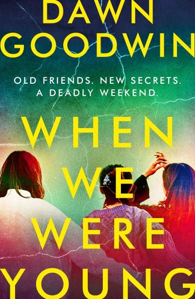 Cover for Dawn Goodwin · When We Were Young: A totally addictive psychological thriller with a shocking twist! (Paperback Book) (2022)