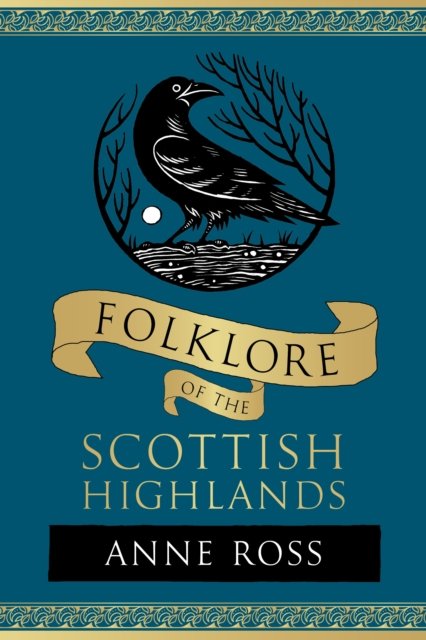 Cover for Anne Ross · Folklore of the Scottish Highlands - Folklore (Paperback Book) [New edition] (2025)