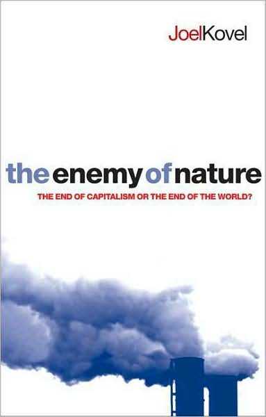 Cover for Joel Kovel · The Enemy of Nature: The End of Capitalism or the End of the World? (Hardcover Book) [Updated and Expanded edition] (2007)