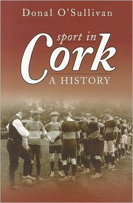 Cover for Donal O'Sullivan · Sport in Cork: A History (Paperback Book) (2010)
