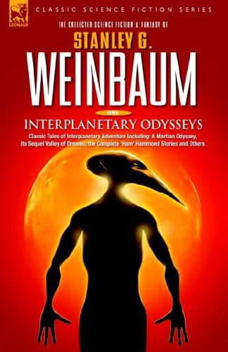Cover for Stanley G Weinbaum · INTERPLANETARY ODYSSEYS - Classic Tales of Interplanetary Adventure Including: A Martian Odyssey, its Sequel Valley of Dreams, the Complete 'Ham' Hammond Stories and Others (Hardcover Book) (2006)