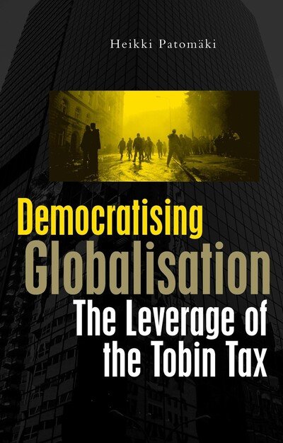 Cover for Heikki Patomaki · Democratising Globalisation: The Leverage of the Tobin Tax (Hardcover Book) (2001)