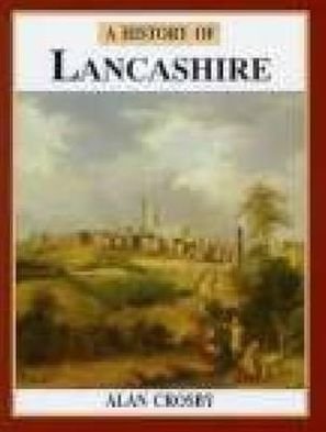 Cover for Alan Crosby · A History of Lancashire (Hardcover Book) [2 Revised edition] (1998)