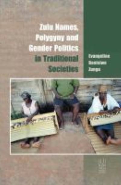 Cover for Evangeline Bonisiwe Zungu · Zulu Names, Polygyny and Gender Politics in Traditional Societies (Paperback Book) (2021)