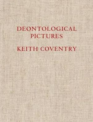 Cover for Nick Zangwill · Keith Coventry: Deontological Pictures (Hardcover Book) (2012)