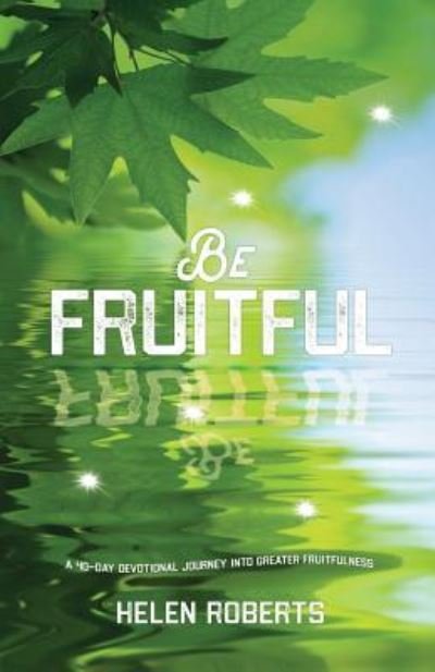 Cover for Helen Roberts · Be Fruitful (Paperback Book) (2017)