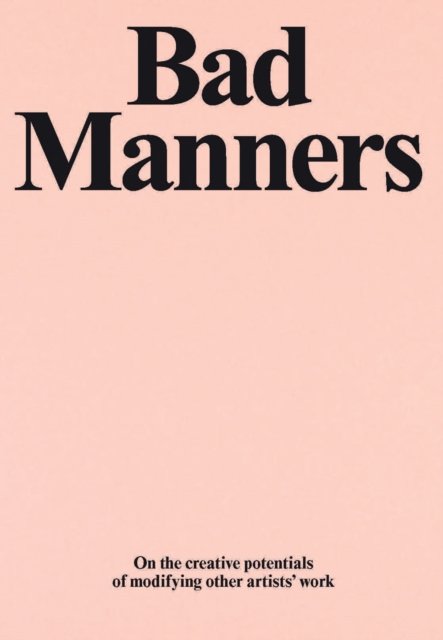 Cover for Jake Chapman · Bad Manners: On the Creative Potentials of Modifying Other Artists' Work (Paperback Book) (2022)