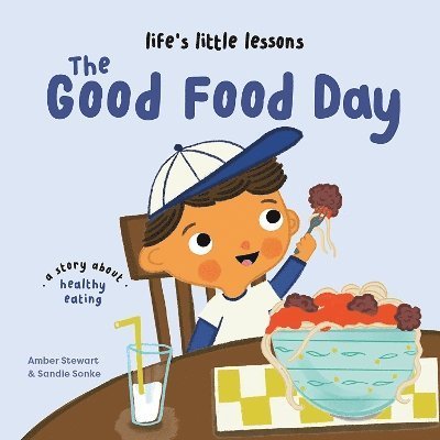 Cover for Amber Stewart · Life’s Little Lessons: The Good Food Day (Paperback Book) [International, UK edition] (2024)