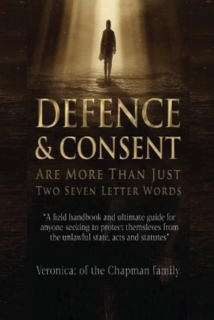 Cover for Veronica Chapman · Defence and Consent: Are More Than Just Two Seven Letter Words (Paperback Book) (2026)