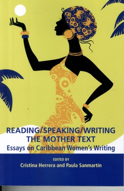 Cover for Cristina Herrera · Reading / Speaking / Writing the Mother Text: Essays on Caribbean Women's Writing (Paperback Book) (2015)