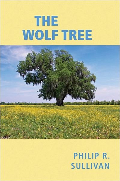 The Wolf Tree - Philip R Sullivan - 图书 - Foremost Press - 9781936154708 - 2011年11月18日