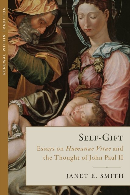Cover for Janet E. Smith · Self-Gift: Essays On Humanae Vitae And The Thought Of John Paul Ii (Renewal With (Book) (2018)