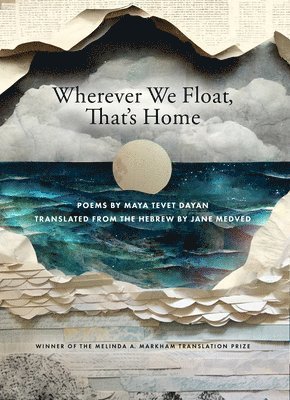 Cover for Maya Tevet Dayan · Wherever We Float, That's Home (Book) (2024)