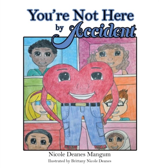 Cover for Nicole Deanes-Mangum · You're Not Here by Accident (Hardcover Book) (2021)