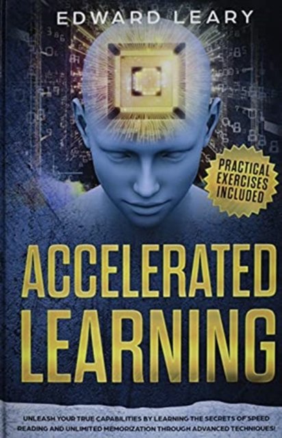 Cover for Edward Leary · Accelerated Learning: Unleash your true capabilities by learning the secrets of speed reading and unlimited memorization through advanced techniques (Hardcover Book) (2021)