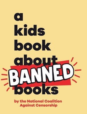 Cover for National Coalition Against Censorship · Kids Book about Banned Books (Book) (2024)