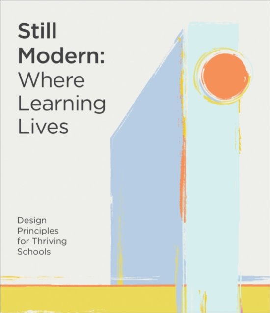 Cover for Laura Moore · Still Modern: Where Learning Lives: Design Principles for Thriving Schools (Paperback Book) (2026)
