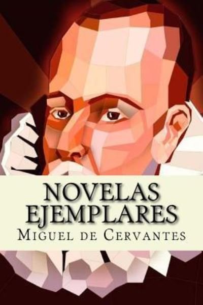 Novelas Ejemplares - Miguel de Cervantes - 图书 - Createspace Independent Publishing Platf - 9781973797708 - 2017年7月28日